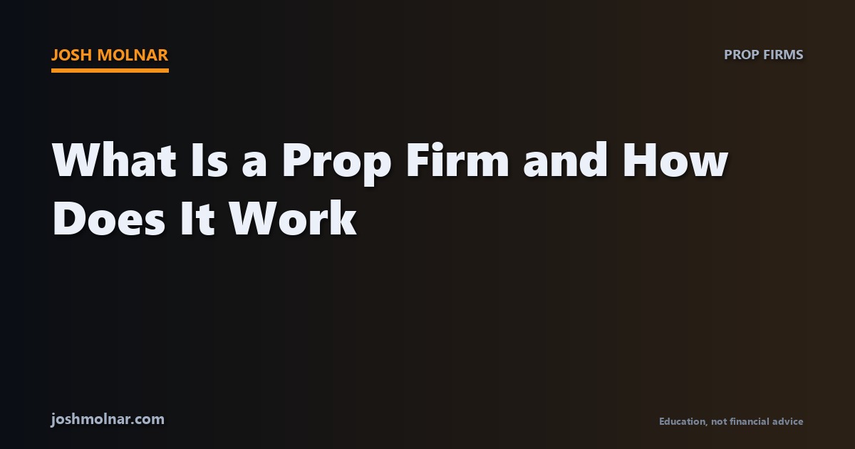 What is a prop firm and how does it work, explained by Josh Molnar