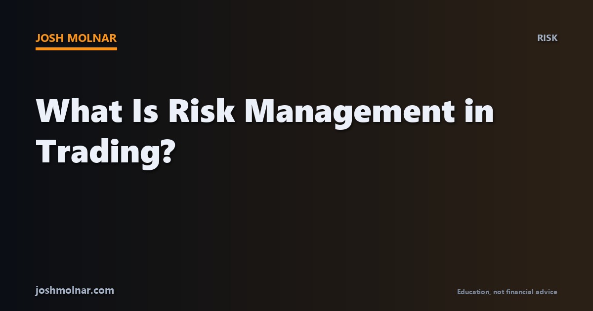 What is risk management in trading, explained by Josh Molnar